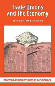 Title: Trade Unions and the Economy, Author: Brian Burkitt