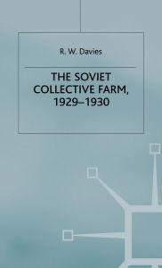 Title: The Industrialisation Of Soviet Russia: Volume 2: The Soviet Collective Farm, 1929-1930, Author: R W Davies