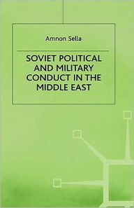 Title: Soviet Political and Military Conduct in the Middle East, Author: A. Sella