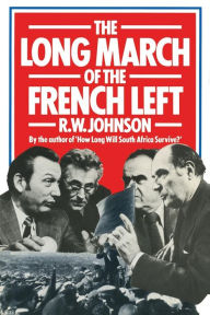 Title: The Long March of the French Left, Author: R.W.  Johnson