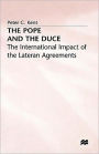 The Pope and the Duce: The International Impact of the Lateran Agreements