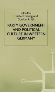 Title: Party Government and Political Culture in Western Germany, Author: H. Doring