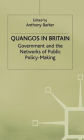 Quangos in Britain: Government and the Networks of Public Policy-Making