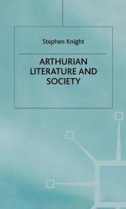 Title: Arthurian Literature and Society, Author: S. Knight