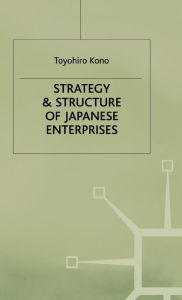 Title: Strategy and Structure of Japanese Enterprises, Author: Toyohiro Kono