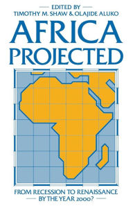 Title: Africa Projected: From Recession to Renaissance by the Year 2000?, Author: Timothy M. Shaw