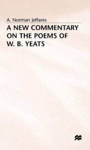 Title: A New Commentary on the Poems of W.B. Yeats, Author: A. Norman Jeffares