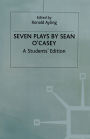 Seven Plays By Sean O'casey: A Student's Edition