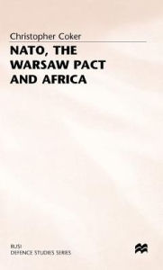 Title: NATO, the Warsaw Pact and Africa, Author: Christopher Coker