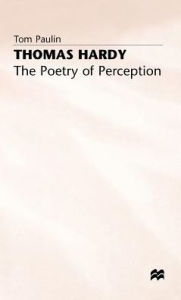 Title: Thomas Hardy: The Poetry of Perception, Author: Tom Paulin