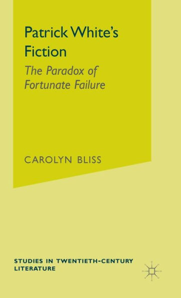 Patrick White's Fiction: The Paradox of Fortunate Failure