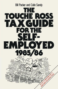 Title: The Touche Ross Tax Guide for the Self-Employed, Author: Bill Packer