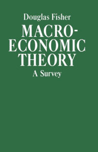 Title: Macroeconomic Theory: A Survey, Author: Douglas Fisher