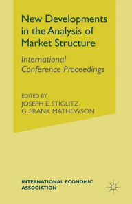 Title: New Developments in Analysis of Market Structure: International Conference Proceedings, Author: Joseph E. Stiglitz