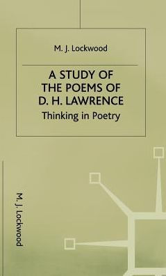 A Study of the Poems of D. H. Lawrence: Thinking in Poetry