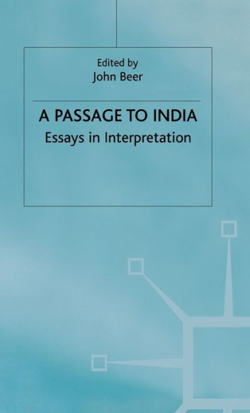 A Passage to India: Essays in Interpretation