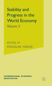 Title: Stability and Progress in the World Economy, Author: Douglas Hague