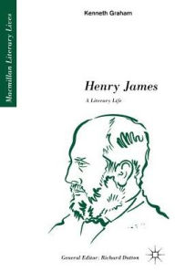Title: Henry James: A Literary Life: A Literary Life, Author: Kenneth Graham
