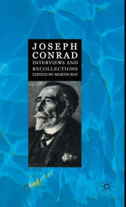 Title: Joseph Conrad: Interviews and Recollections, Author: Martin Ray