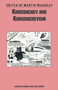 Title: Khrushchev and Khrushchevism, Author: Martin McCauley