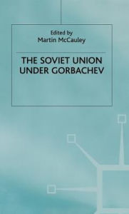 Title: The Soviet Union Under Gorbachev, Author: Martin McCauley