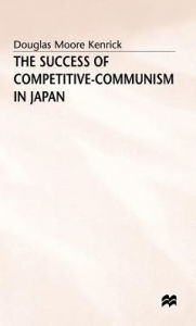 Title: The Success of Competitive-Communism in Japan, Author: Douglas Moore Kenrick