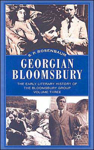 Title: Georgian Bloomsbury: Volume 3: The Early Literary History of the Bloomsbury Group, 1910-1914, Author: S. Rosenbaum