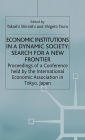 Economic Institutions in a Dynamic Society: Search for a New Frontier: Proceedings of a Conference held by the International Economic Association in Tokyo, Japan