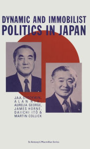 Title: Dynamic and Immobilist Politics in Japan, Author: Stockwin J a a