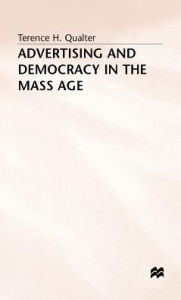 Title: Advertising and Democracy in the Mass Age, Author: Terence H. Qualter