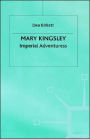 Mary Kingsley: Imperial Adventuress