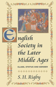 Title: English Society in the Later Middle Ages: Class, Status and Gender, Author: S.H.  Rigby
