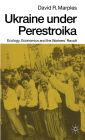 Ukraine under Perestroika: Ecology, Economics and the Workers' Revolt