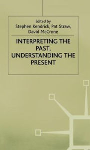 Title: Interpreting the Past, Understanding the Present, Author: Stephen Kendrick