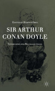 Title: Sir Arthur Conan Doyle: Interviews and Recollections, Author: Harold Orel