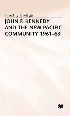 John F. Kennedy and the New Pacific Community, 1961-63
