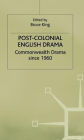 Post-Colonial English Drama: Commonwealth Drama since 1960