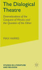 The Dialogical Theatre: Dramatizations of the Conquest of Mexico and the Question of the Other