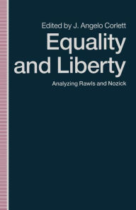 Title: Equality and Liberty: Analyzing Rawls and Nozick, Author: J. Angelo Corlett