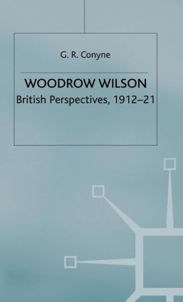 Woodrow Wilson: British Perspectives, 1912-21