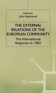 The External Relations of the European Community: The International Response to 1992