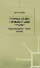 Thomas Hardy, Femininity and Dissent: Reassessing the 'Minor' Novels