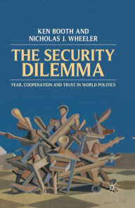 Title: The Security Dilemma: Fear, Cooperation and Trust in World Politics, Author: Ken Booth