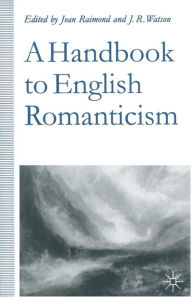 Title: A Handbook to English Romanticism, Author: Jean Raimond