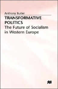 Title: Transformative Politics: The Future of Socialism in Western Europe, Author: A. Butler