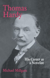 Title: Thomas Hardy: His Career as a Novelist, Author: M. Millgate