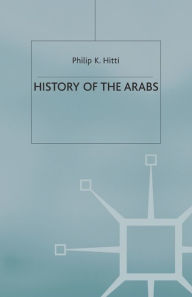Title: History of the Arabs / Edition 10, Author: Philip K. Hitti