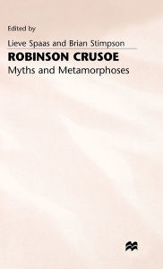 Title: Robinson Crusoe: Myths and Metamorphoses, Author: Lieve Spaas