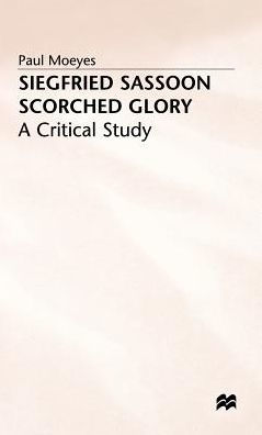 Siegfried Sassoon: Scorched Glory: A Critical Study