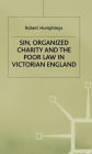 Sin, Organized Charity and the Poor Law in Victorian England